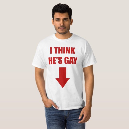 Ik denk dat hij Gay is T-shirt (Voorkant volledig)
