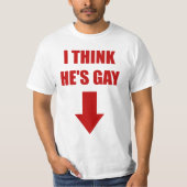 Ik denk dat hij Gay is T-shirt (Voorkant)