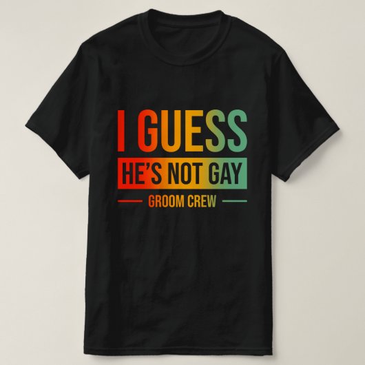 Ik denk dat hij geen homoseksuele bruidegom is t-shirt (Design voorkant)