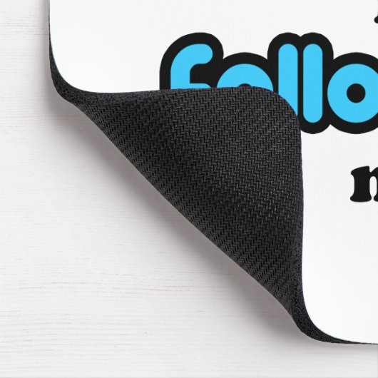 Ik denk dat iemand mij volgt muismat (Hoek)