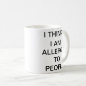Ik denk dat ik allergisch ben voor mensen die grap koffiemok (Voorkant rechts)