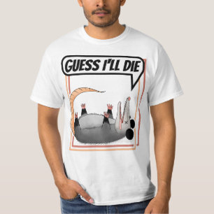 Ik denk dat ik die Possum zal laten spelen.. dood  T-shirt