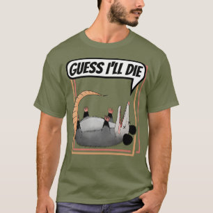 Ik denk dat ik die Possum zal laten spelen.. dood T-shirt