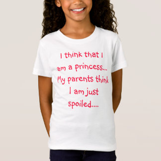Ik denk dat ik een prinses ben...mijn ouders denke t-shirt