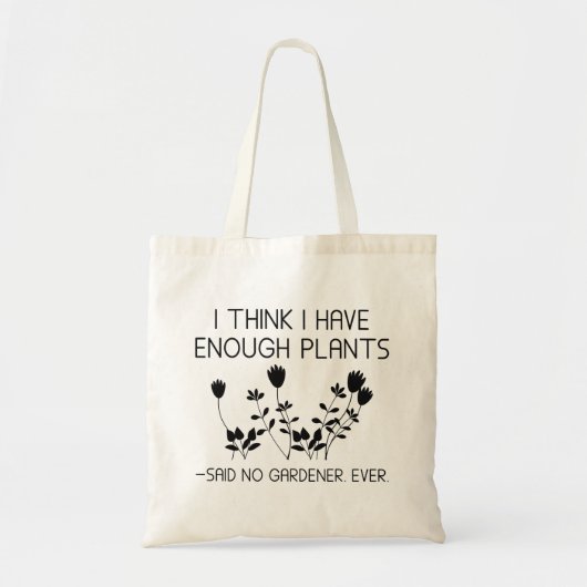 Ik denk dat ik genoeg Planten heb Tote Bag (Voorkant)
