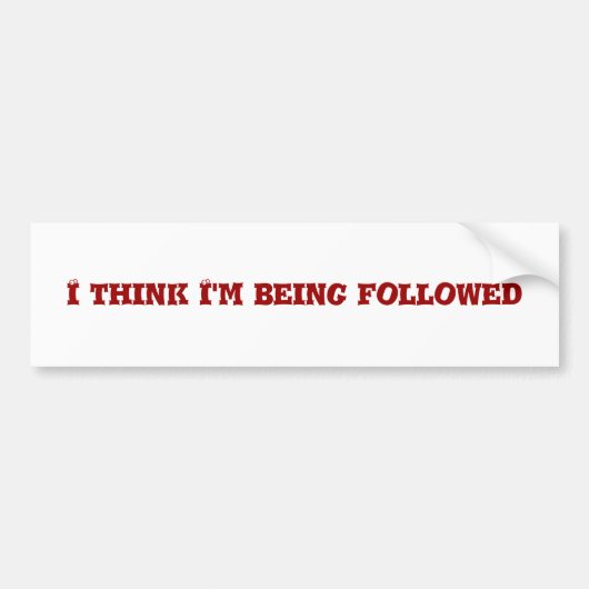 Ik denk dat ik gevolgd word bumpersticker (Voorkant)