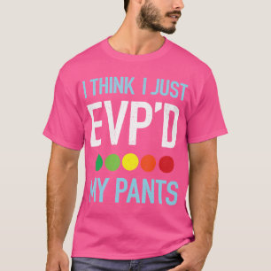 Ik denk dat ik gewoon mijn broek EVP Ghost Hunting T-shirt