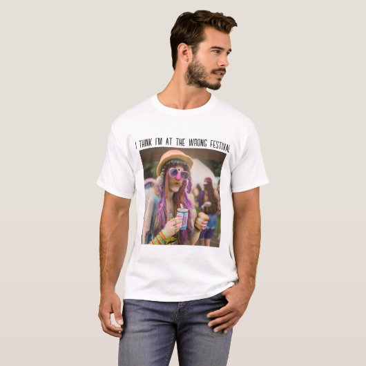 Ik denk dat ik op het verkeerde festival ben t-shirt (Voorkant volledig)