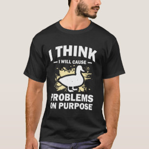 Ik denk dat ik opzettelijk problemen zal veroorzak t-shirt