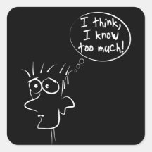 Ik denk dat ik te veel weet
