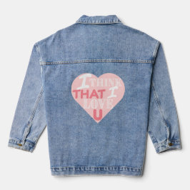 Ik denk dat ik van je hou denim jacket