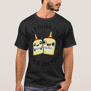 Ik denk dat ik vast zit aan je grappige paar lijm  t-shirt