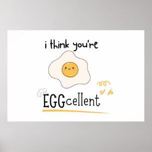 Ik denk dat je EGGcellent bent Poster