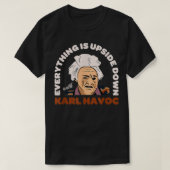 Ik denk dat je Karl Havoc moet verlaten T-shirt (Design voorkant)