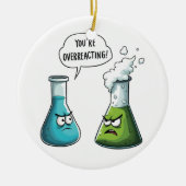 Ik denk dat je overdrijft Funny Nerd Science Keramisch Ornament (Voorkant)