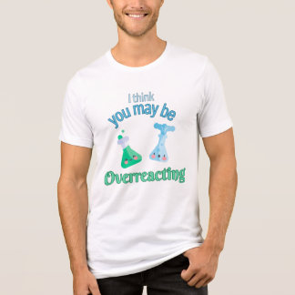 "Ik denk dat je overdrijft" grappig shirt