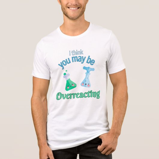 "Ik denk dat je overdrijft" grappig shirt (Voorkant)