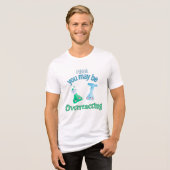 "Ik denk dat je overdrijft" grappig shirt (Voorkant volledig)