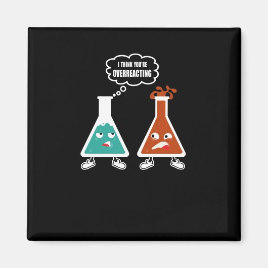 Ik denk dat je overdrijft - Grappige Nerd Chemie Magneet (Voorkant)