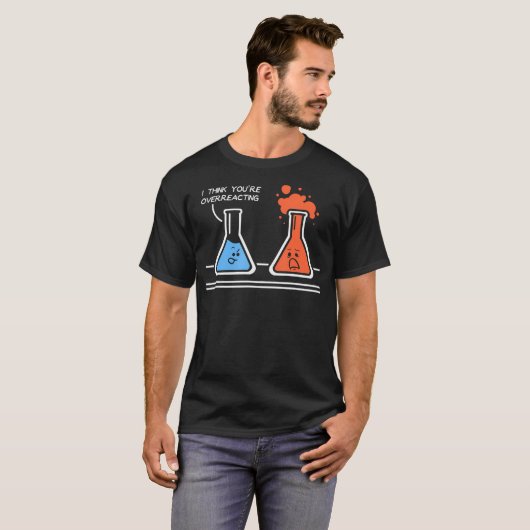 Ik denk dat je overdrijft met grappige Nerd Scienc T-shirt (Voorkant volledig)