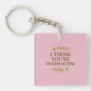 Ik denk dat je overdrijft Sarcastische quote Sleutelhanger