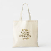 Ik denk dat je overdrijft Sarcastische quote Tote Bag (Achterkant)