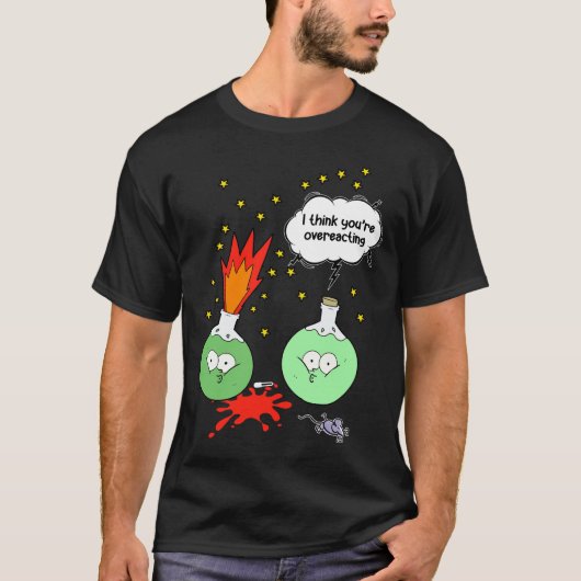 Ik denk dat je overreageert Funny Chemistry T-shirt (Voorkant)