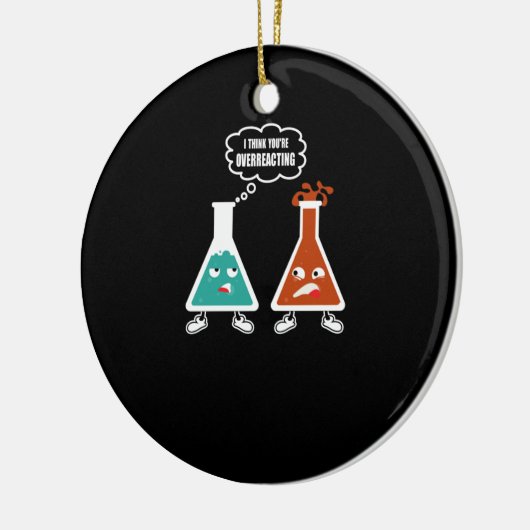 Ik denk dat je overreageert - Funny Nerd Chemistry Keramisch Ornament (Links)