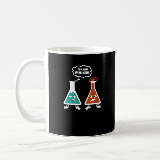 Ik denk dat je overreageert - Funny Nerd Chemistry Koffiemok (Links)