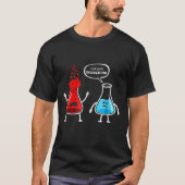 Ik denk dat je overreageert - Funny Nerd Chemistry T-shirt (Voorkant)