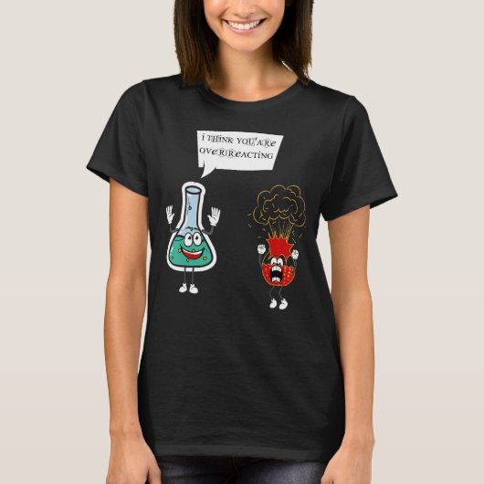 Ik denk dat je overreageert - Funny Pun Nerd Chemi T-shirt (Voorkant)