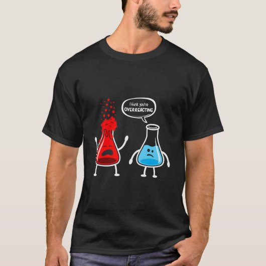Ik denk dat je overreageert - grappige nerd chemie t-shirt (Voorkant)