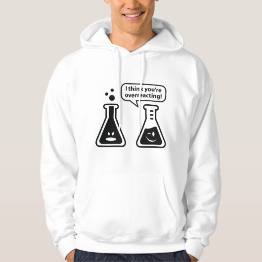 Ik denk dat je overreageert! hoodie (Voorkant)