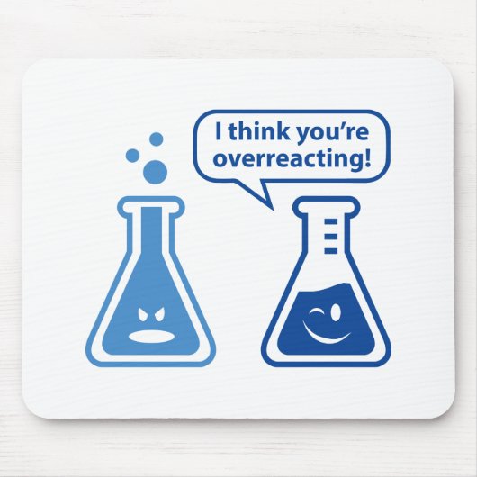 Ik denk dat je overreageert! muismat (Voorkant)
