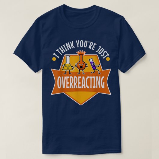 Ik denk dat je overreageert, nerd science 1099 t-shirt (Design voorkant)