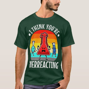 Ik denk dat je overreageert, nerd science Premium T-shirt