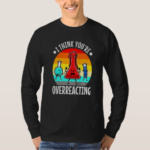 Ik denk dat je overreageert op Nerd Science T-shirt