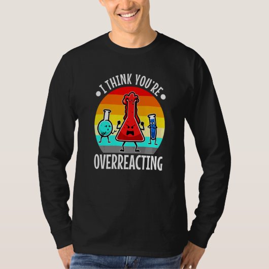 Ik denk dat je overreageert op Nerd Science T-shirt (Voorkant)