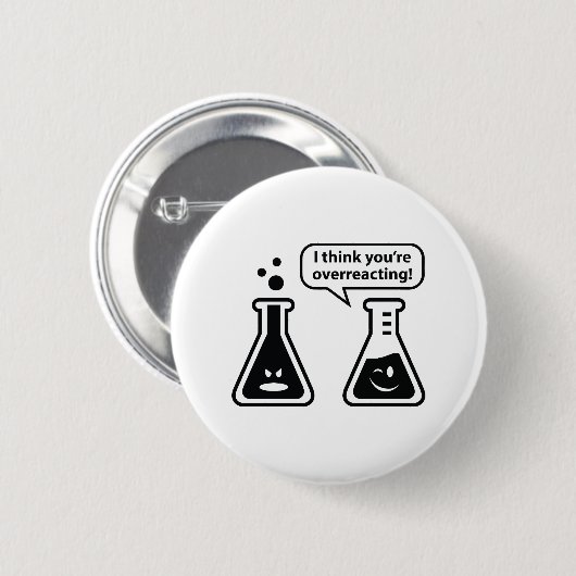 Ik denk dat je overreageert! ronde button 5,7 cm (Voorkant /achterkant)