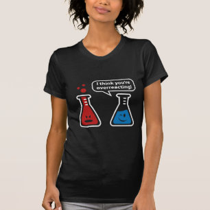 Ik denk dat je overreageert! t-shirt