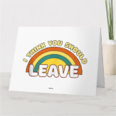 Ik denk dat je weg moet gaan Funny Rainbow Kaart (Achterkant)