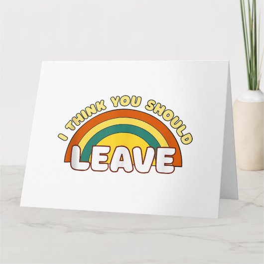 Ik denk dat je weg moet gaan Funny Rainbow Kaart (Voorkant)