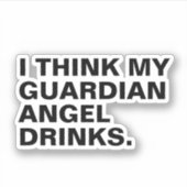 Ik denk dat mijn beschermengel drink sticker (Voorkant)
