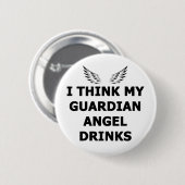 Ik denk dat mijn Guardian Angel Drink Ronde Button 5,7 Cm (Voorkant /achterkant)