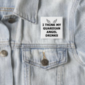 Ik denk dat mijn Guardian Angel Drink Vierkante Button 5,1 Cm (In situ)