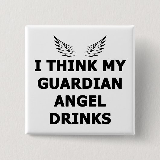 Ik denk dat mijn Guardian Angel Drink Vierkante Button 5,1 Cm (Voorkant)