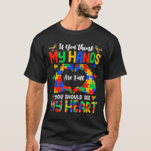 Ik denk dat mijn handen vol zijn mijn hart autisme t-shirt