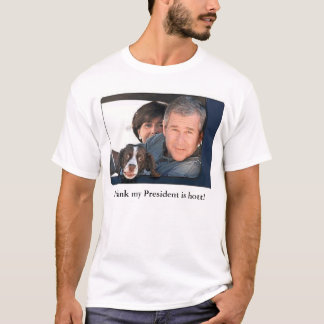 Ik denk dat mijn President hott 2 is T-shirt