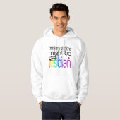 Ik denk dat mijn Vriendin een lesbische vrouw kan  Hoodie (Voorkant volledig)