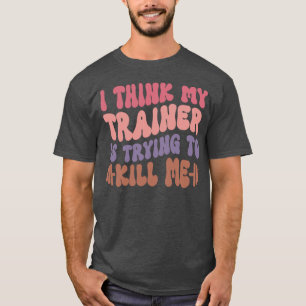 Ik denk dat Myrainer me gaat vermoorden Grappige s T-shirt